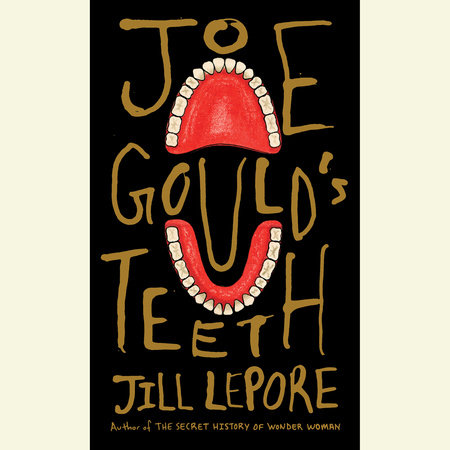 Joe Gould's Teeth by Jill Lepore