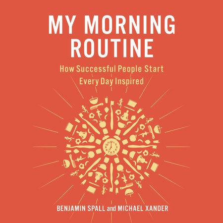 My Morning Routine by Benjamin Spall & Michael Xander