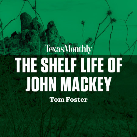 The Shelf Life of John Mackey