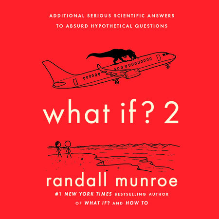 What If? 2 by Randall Munroe: 9780525537113 | PenguinRandomHouse