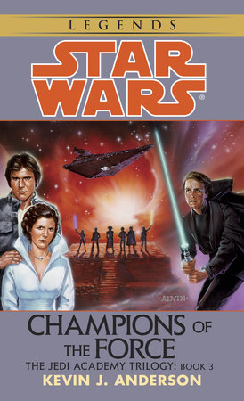Champions of the Force: Star Wars Legends (The Jedi Academy)