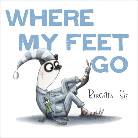 Where My Feet Go by Birgitta Sif