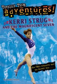 Book cover for Kerri Strug and the Magnificent Seven (Totally True Adventures)