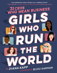 Cover of Girls Who Run the World: 31 CEOs Who Mean Business cover