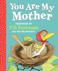 Cover of You Are My Mother: Inspired by P.D. Eastman\'s Are You My Mother? cover
