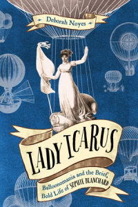 Book cover for Lady Icarus: Balloonmania and the Brief, Bold Life of Sophie Blanchard