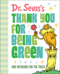 Book cover for Dr. Seuss\'s Thank You for Being Green: And Speaking for the Trees