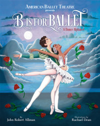 Cover of B Is for Ballet: A Dance Alphabet (American Ballet Theatre) cover