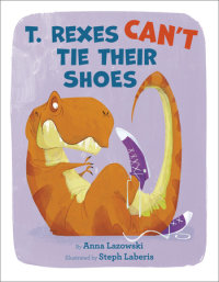 Cover of T. Rexes Can\'t Tie Their Shoes cover