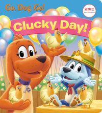 Book cover for Clucky Day! (Netflix: Go, Dog. Go!)