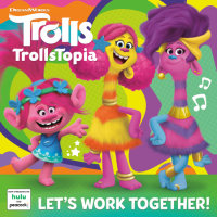 Book cover for Let\'s Work Together! (DreamWorks TrollsTopia)