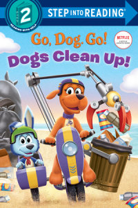 Book cover for Dogs Clean Up! (Netflix: Go, Dog. Go!)