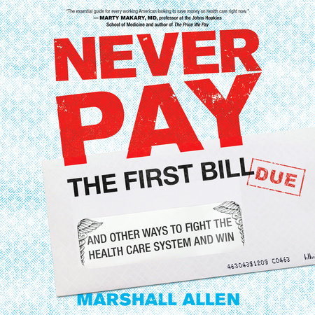 Never Pay the First Bill by Marshall Allen: 9780593190005