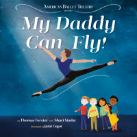 Cover of My Daddy Can Fly! (American Ballet Theatre) cover