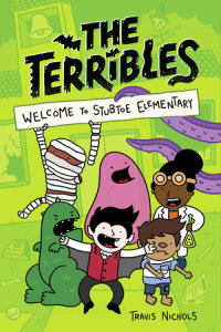 Cover of The Terribles #1: Welcome to Stubtoe Elementary