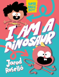 Cover of Super Magic Boy: I Am a Dinosaur