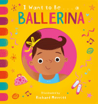 Cover of I Want to Be...a Ballerina cover
