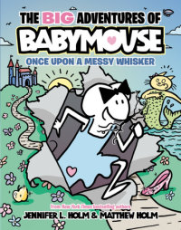 Book cover for The BIG Adventures of Babymouse: Once Upon a Messy Whisker (Book 1)