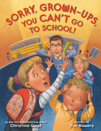 Book cover for Sorry, Grown-Ups, You Can\'t Go to School!