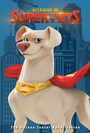 DC League of Super-Pets: The Deluxe Junior Novelization (DC League of Super-Pets Movie)
