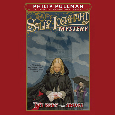 The Ruby in the Smoke: A Sally Lockhart Mystery
