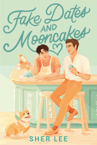 Cover of Fake Dates and Mooncakes