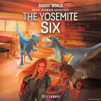 Cover of Maisie Lockwood Adventures #2: The Yosemite Six (Jurassic World) cover