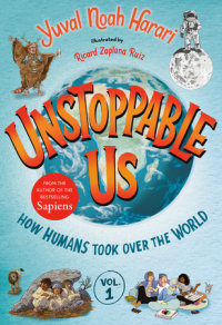 Cover of Unstoppable Us, Volume 1: How Humans Took Over the World cover