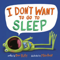 Book cover for I Don\'t Want to Go to Sleep