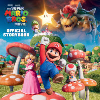 Cover of Nintendo® and Illumination present The Super Mario Bros. Movie Official Storybook cover