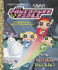 Book cover for Big, Terrible Trouble? (The Powerpuff Girls)