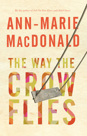 The Way The Crow Flies By Ann Marie Macdonald