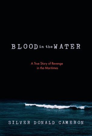 Blood in the Water by Silver Donald Cameron | Penguin Random House Canada