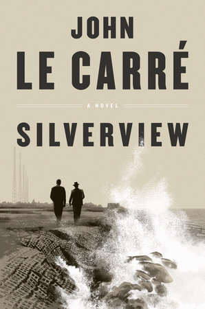Silverview by John le Carré | Penguin Random House Canada