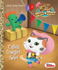 Book cover for Callie\'s Cowgirl Twirl (Disney Junior: Sheriff Callie\'s Wild West)