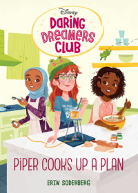 Cover of Daring Dreamers Club #2: Piper Cooks Up a Plan (Disney: Daring Dreamers Club) cover