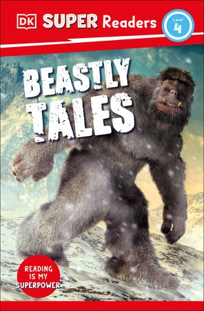 DK Super Readers Level 4: Beastly Tales Yeti, Bigfoot and the Loch Ness Monster