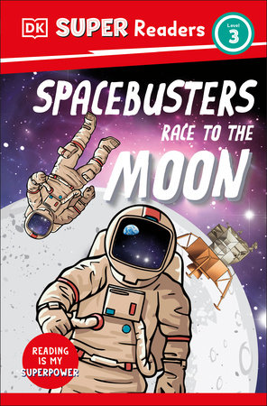DK Super Readers Level 3: Space Busters Race to the Moon