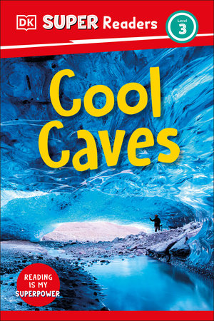 DK Super Readers Level 3 Cool Caves