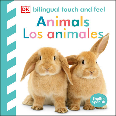 Bilingual Baby Touch and Feel: Animals / Los animales by DK | Penguin  Random House Canada