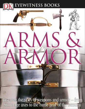 DK Eyewitness Books: Arms and Armor