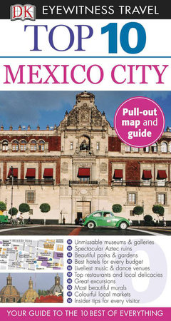 DK Eyewitness Top 10 Mexico City by DK Eyewitness | Penguin Random