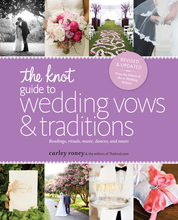 The Knot Guide to Wedding Vows and Traditions [Revised Edition]