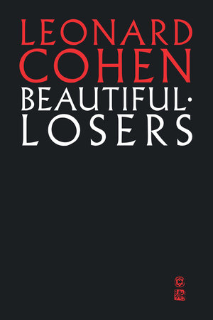 Beautiful Losers by Leonard Cohen | Penguin Random House Canada