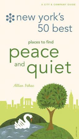 New York's 50 Best Places to Find Peace & Quiet, 5th Edition