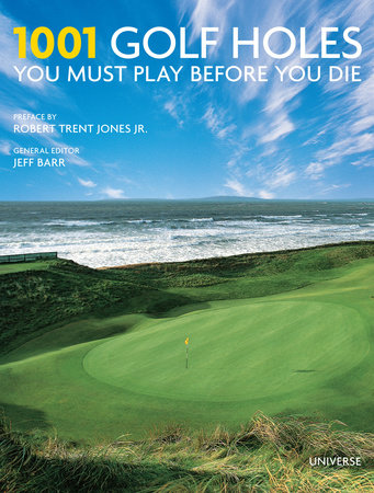1001 Golf Holes You Must Play Before You Die
