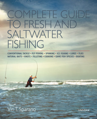Complete Guide to Fresh and Saltwater Fishing - Author Vin T. Sparano