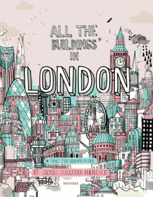 All the Buildings in London - Author James Gulliver Hancock