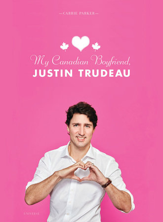 My Canadian Boyfriend, Justin Trudeau