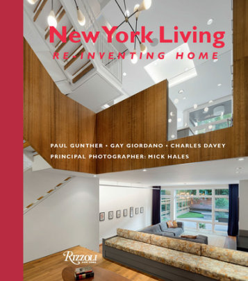 New York Living - Author Paul Gunther and Gay Giordano and Charles Davey, Photographs by Mick Hales, Foreword by Adele Chatfield-Taylor